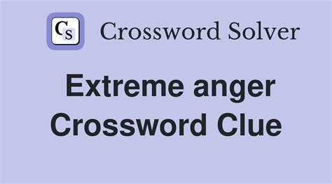 extreme anger crossword clue|extreme anger crossword puzzle.